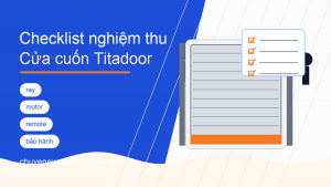 Checklist nghiệm thu cửa cuốn Titadoor sau khi lắp đặt