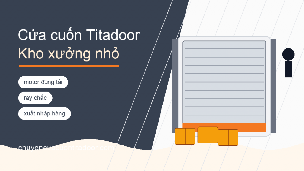 Cửa cuốn Titadoor cho kho xưởng nhỏ cần motor đúng tải