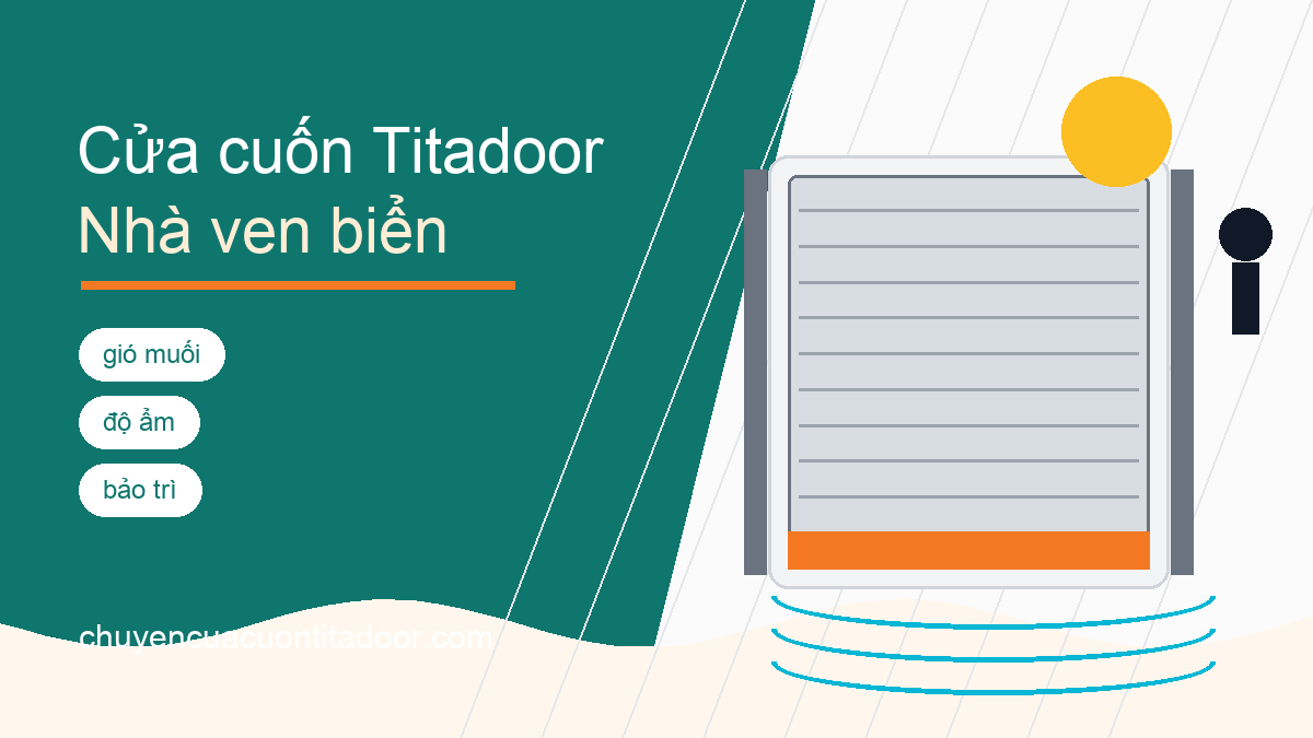 Cửa cuốn Titadoor cho nhà ven biển cần chống ăn mòn và gió muối